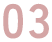 03